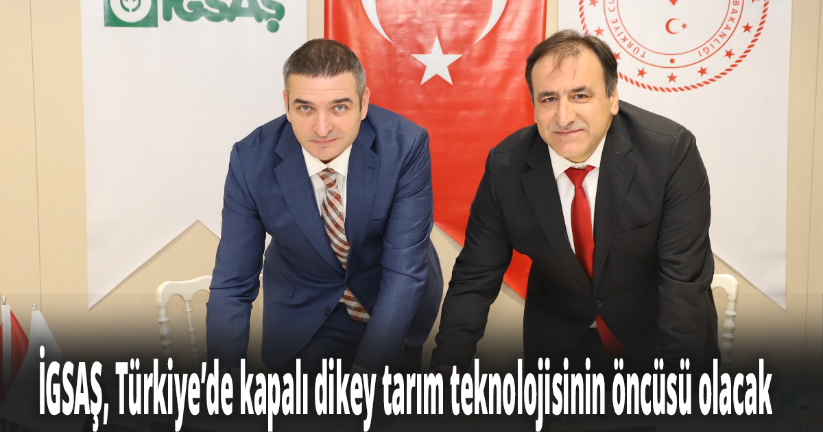 İGSAŞ, Türkiye’de kapalı dikey tarım teknolojisinin öncüsü olacak 