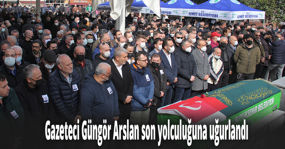 Gazeteci Güngör Arslan son yolculuğuna uğurlandı