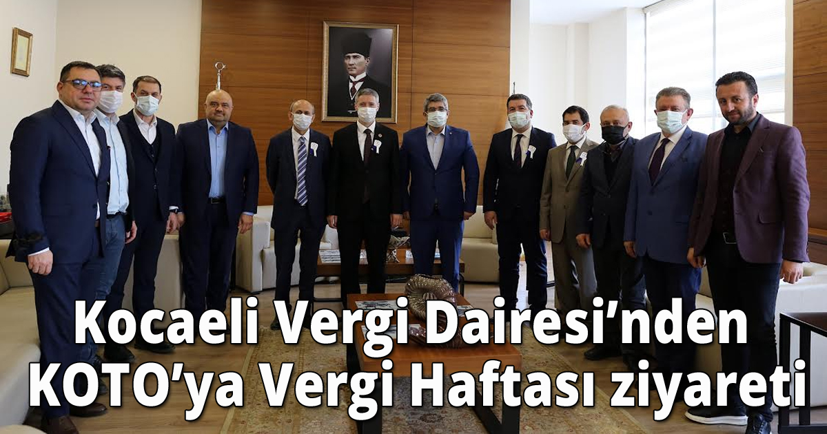 Kocaeli Vergi Dairesi’nden KOTO’ya Vergi Haftası ziyareti