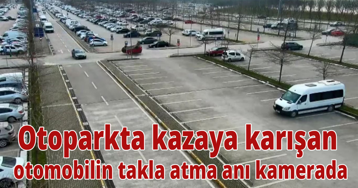 Otoparkta kazaya karışan otomobilin takla atma anı kamerada