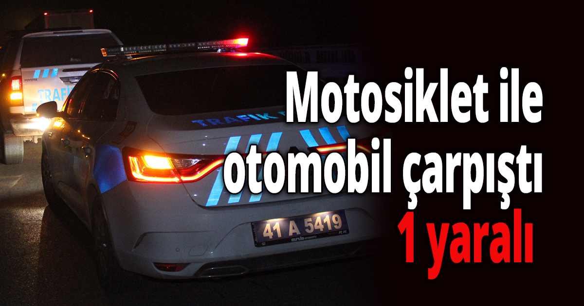 Motosiklet ile otomobil çarpıştı