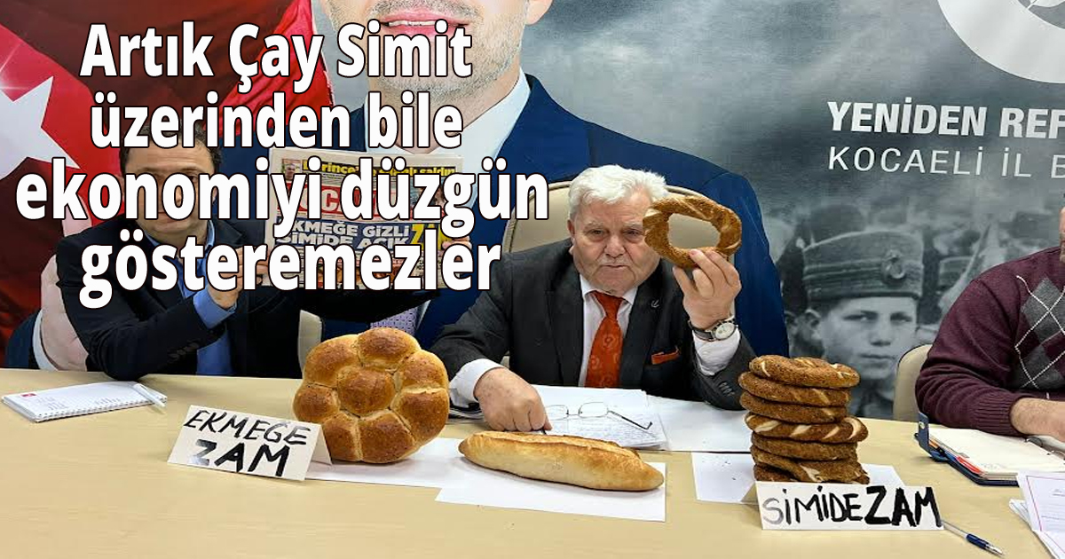 Artık Çay Simit üzerinden bile ekonomiyi düzgün gösteremezler