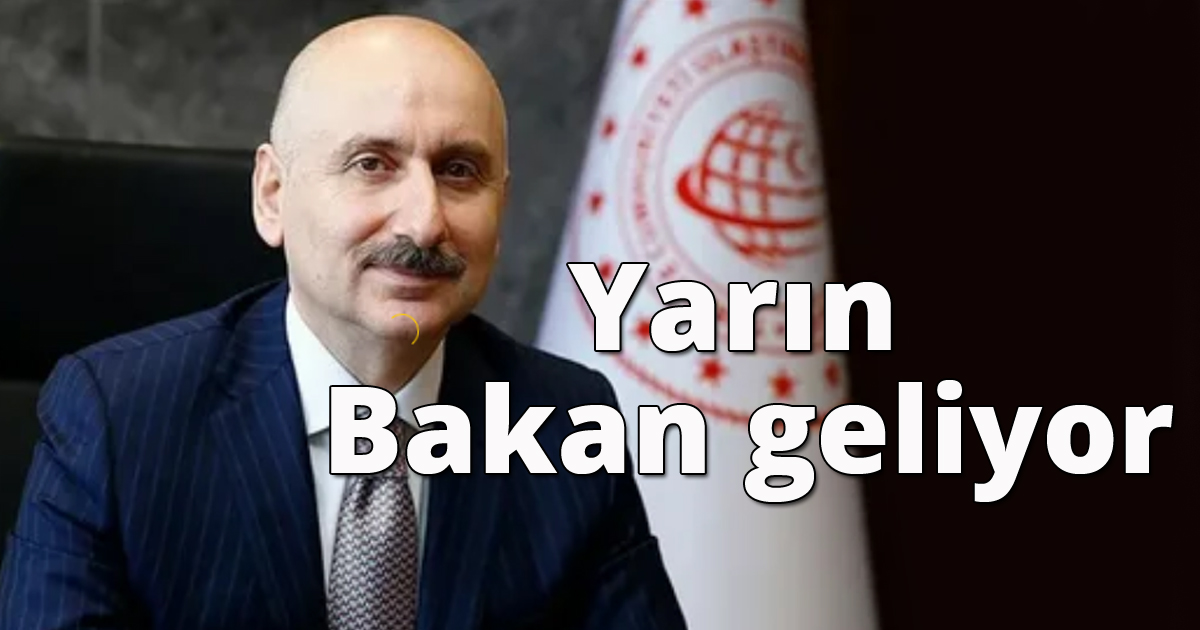 Yarın Bakan geliyor