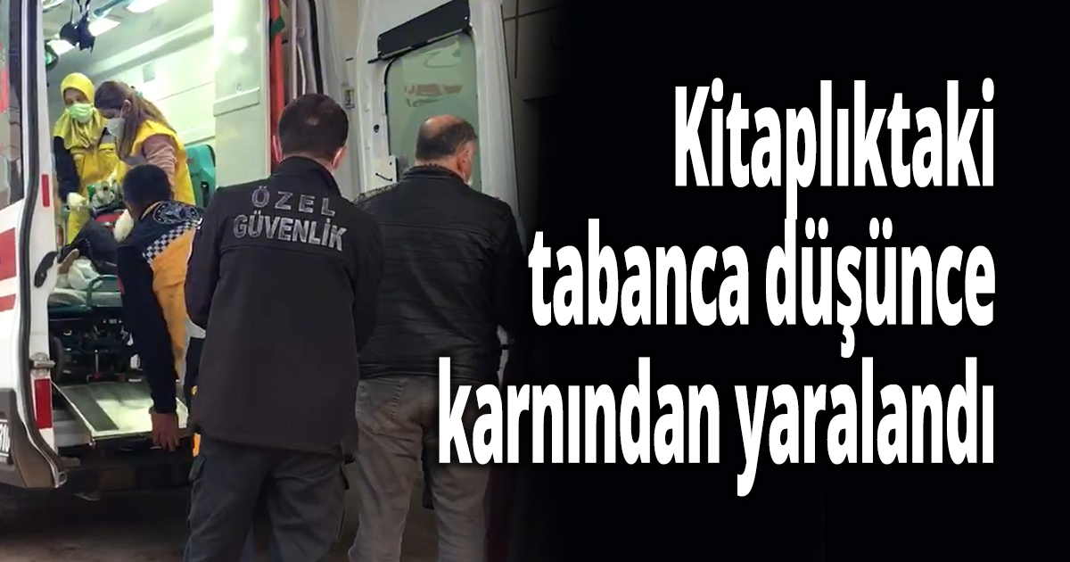 Kitaplıktaki tabanca düşünce karnından yaralandı