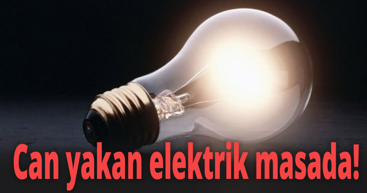 Can yakan elektrik masada!