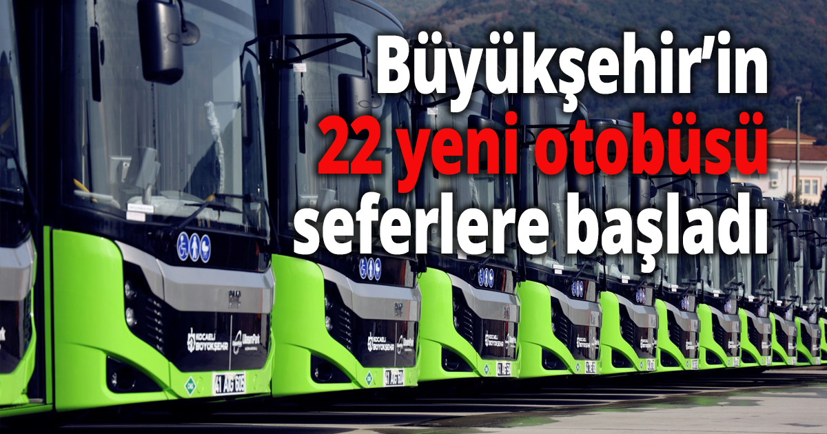 Büyükşehir’in 22 yeni otobüsü seferlere başladı