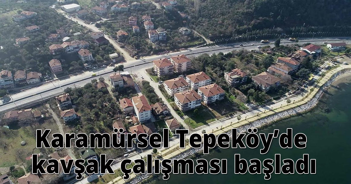 Karamürsel Tepeköy’de kavşak çalışması başladı