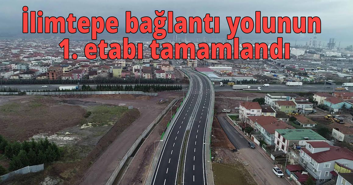 İlimtepe bağlantı yolunun 1. etabı tamamlandı