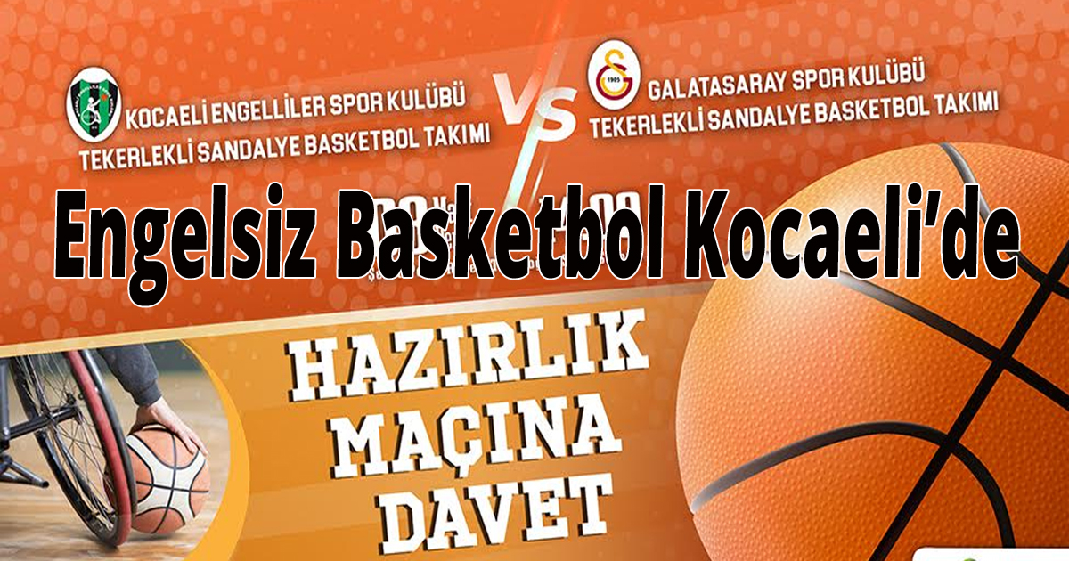  Engelsiz Basketbol Kocaeli’de