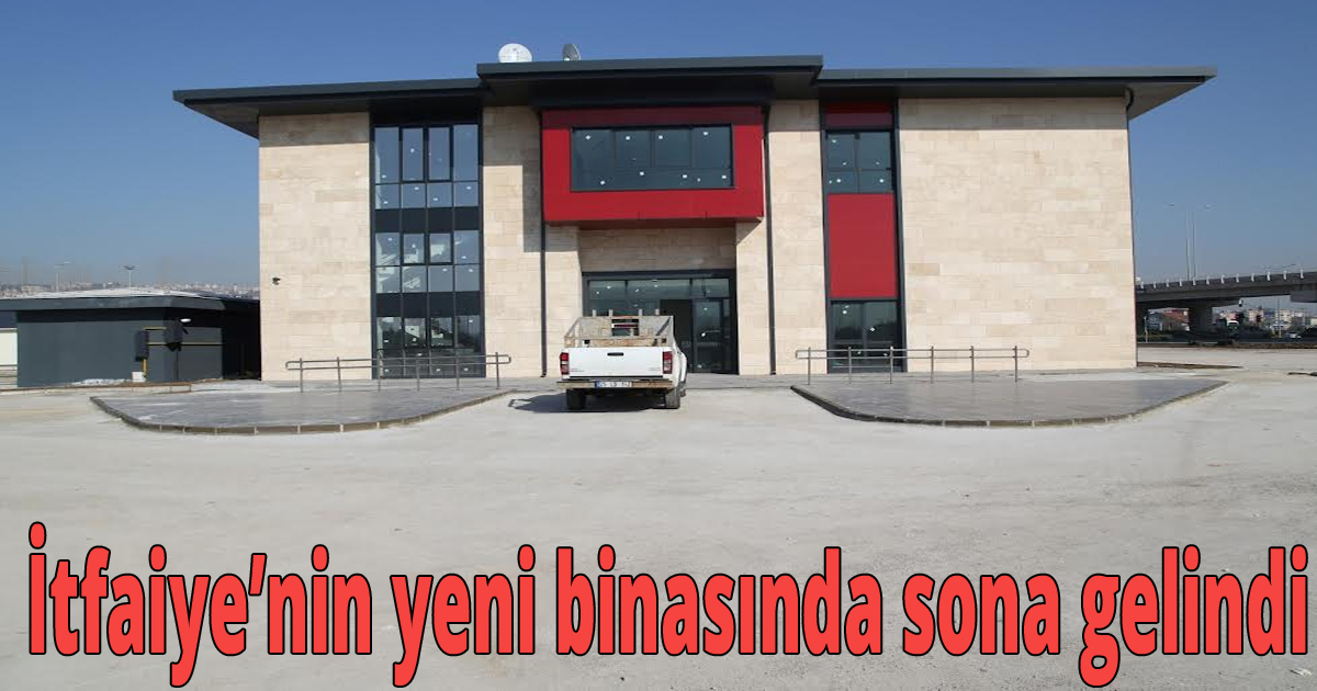  İtfaiye’nin yeni binasında sona gelindi