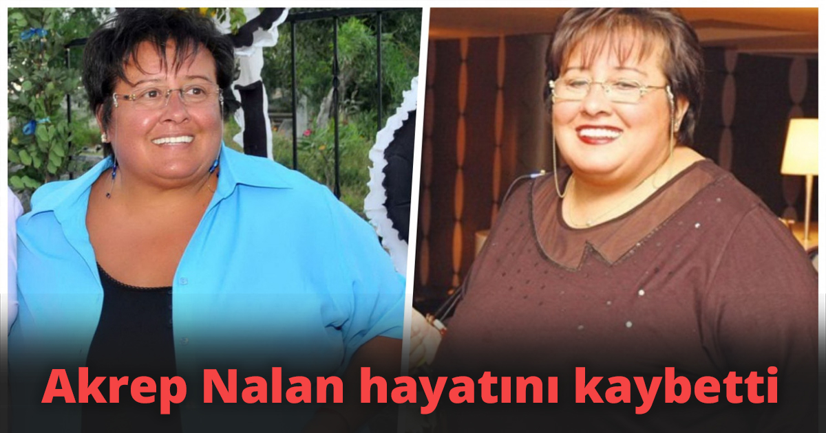Akrep Nalan hayatını kaybetti