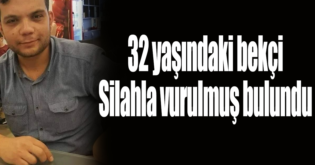 32 yaşındaki Bekçiden acı haber