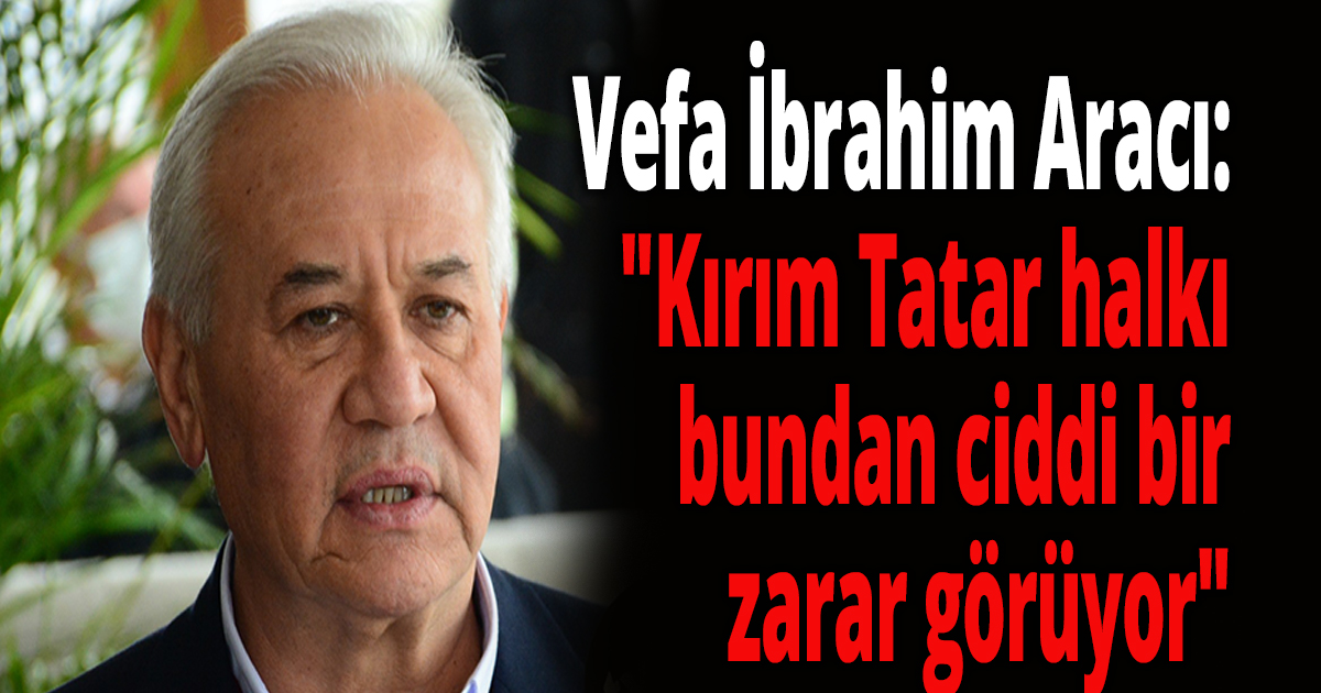 Aracı ''Kırım Tatarlarını bu savaşta taraf yapmasınlar''