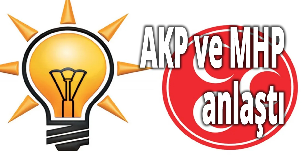 AKP ve MHP anlaştı