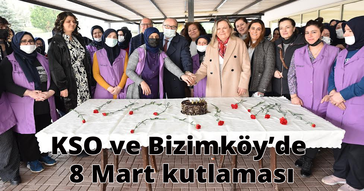 KSO ve Bizimköy’de 8 Mart kutlaması