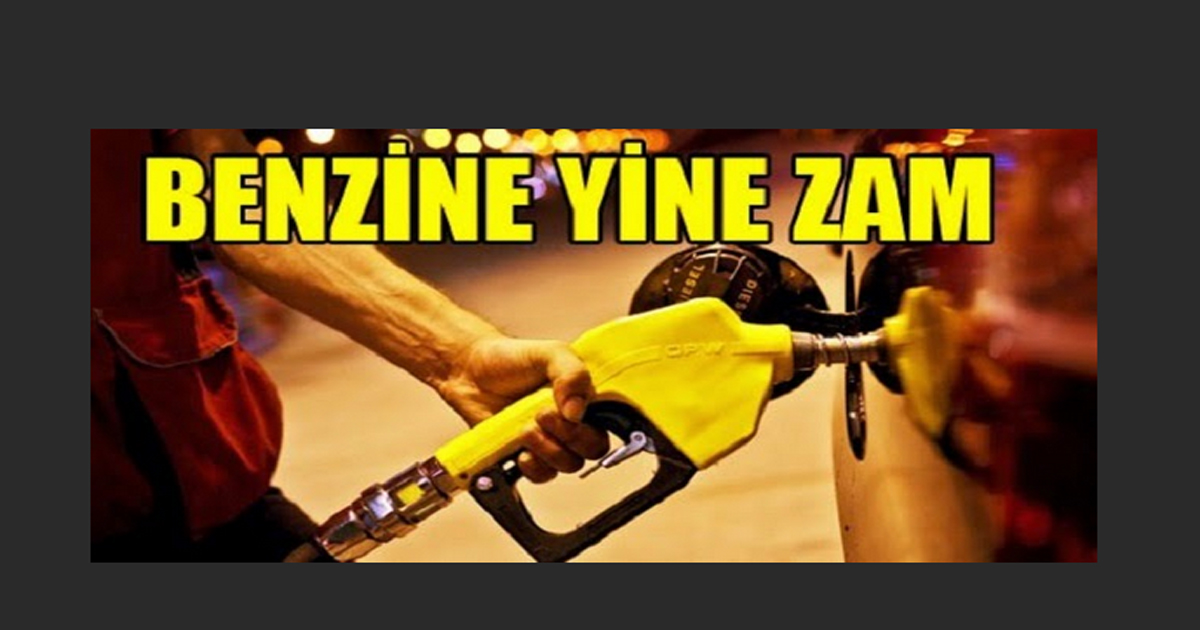 Benzine bir zam daha!