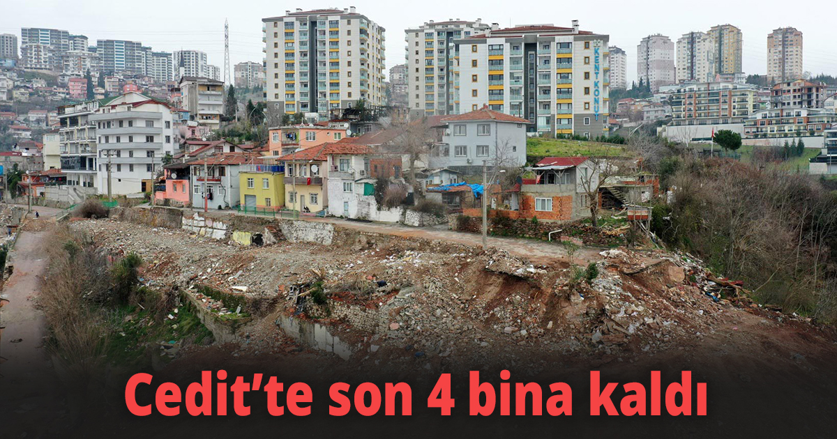 Cedit’te son 4 bina kaldı