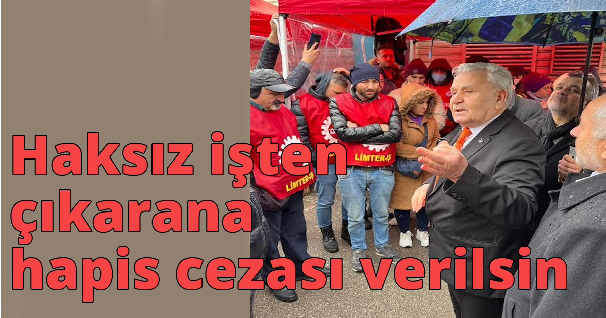 Haksız işten çıkarana hapis cezası verilsin