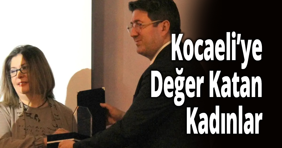 Kocaeli’ye Değer Katan Kadınlar