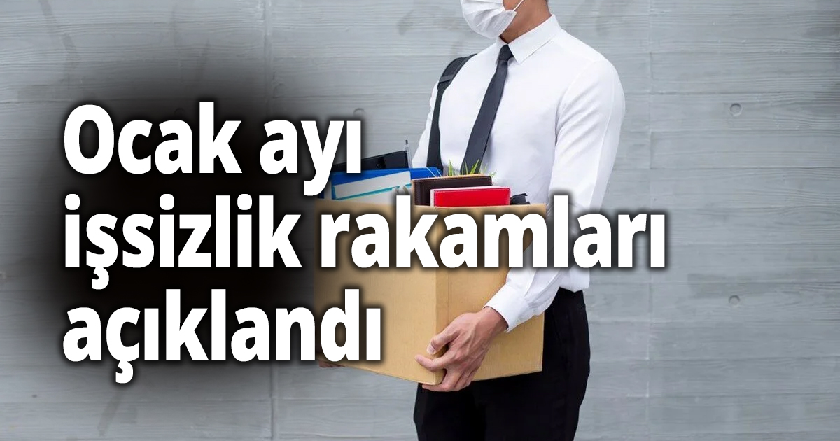 TÜİK, Ocak ayı işsizlik rakamlarını açıkladı