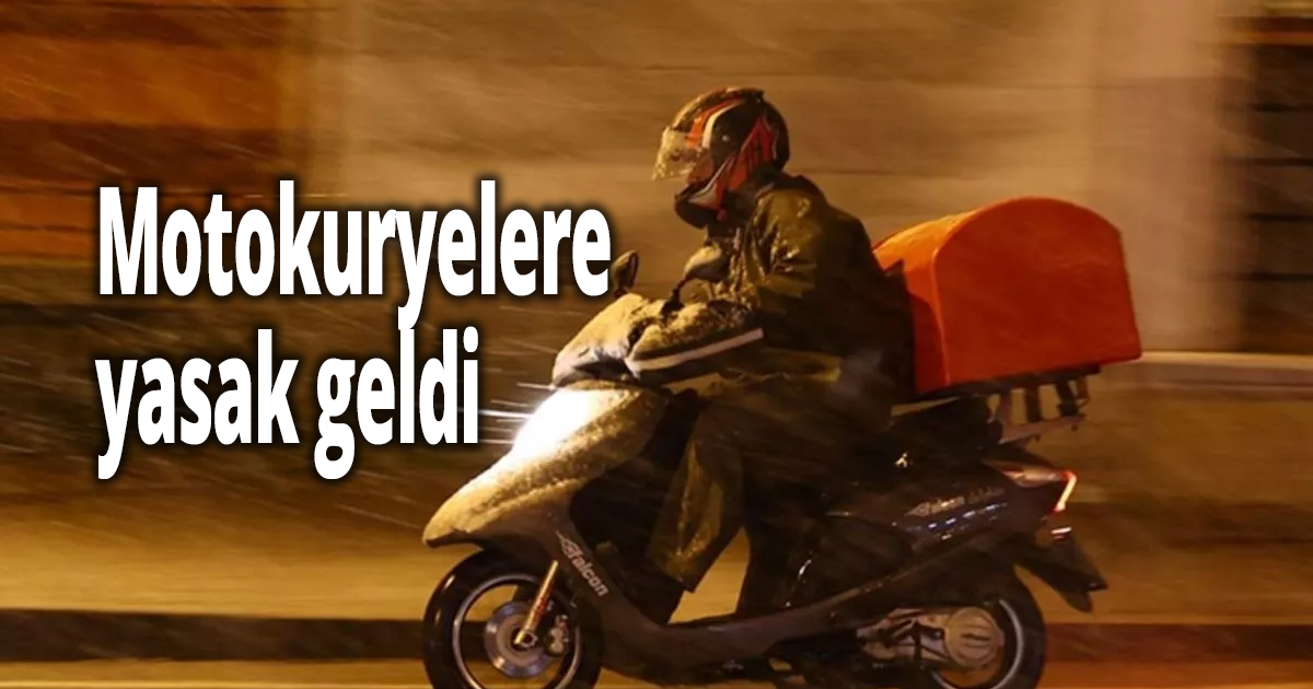 Motokuryelere yasak geldi