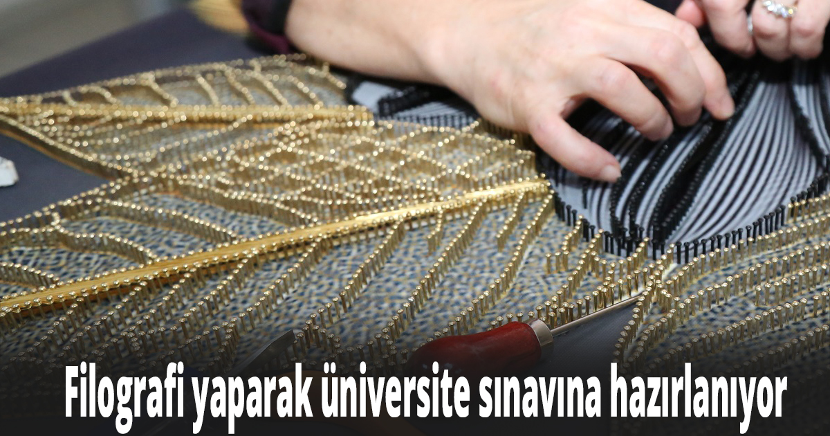 Filografi yaparak üniversite sınavına hazırlanıyor