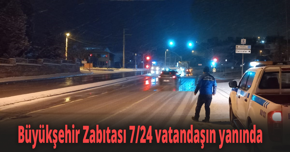 Büyükşehir Zabıtası 7/24 vatandaşın yanında