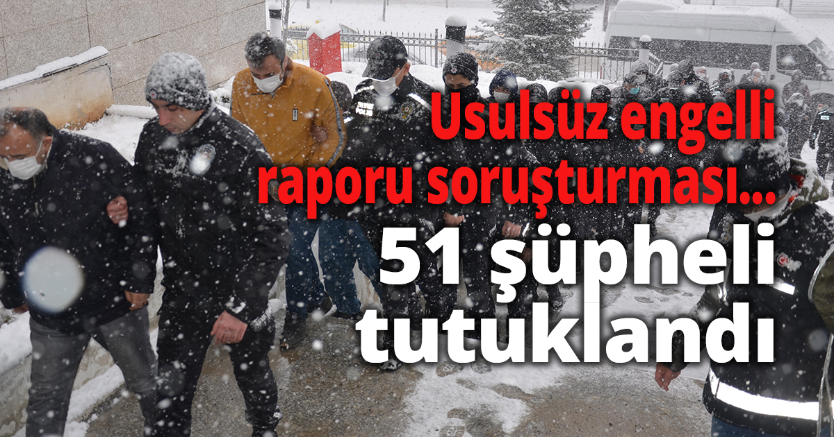 Usulsüz engelli raporu soruşturması...