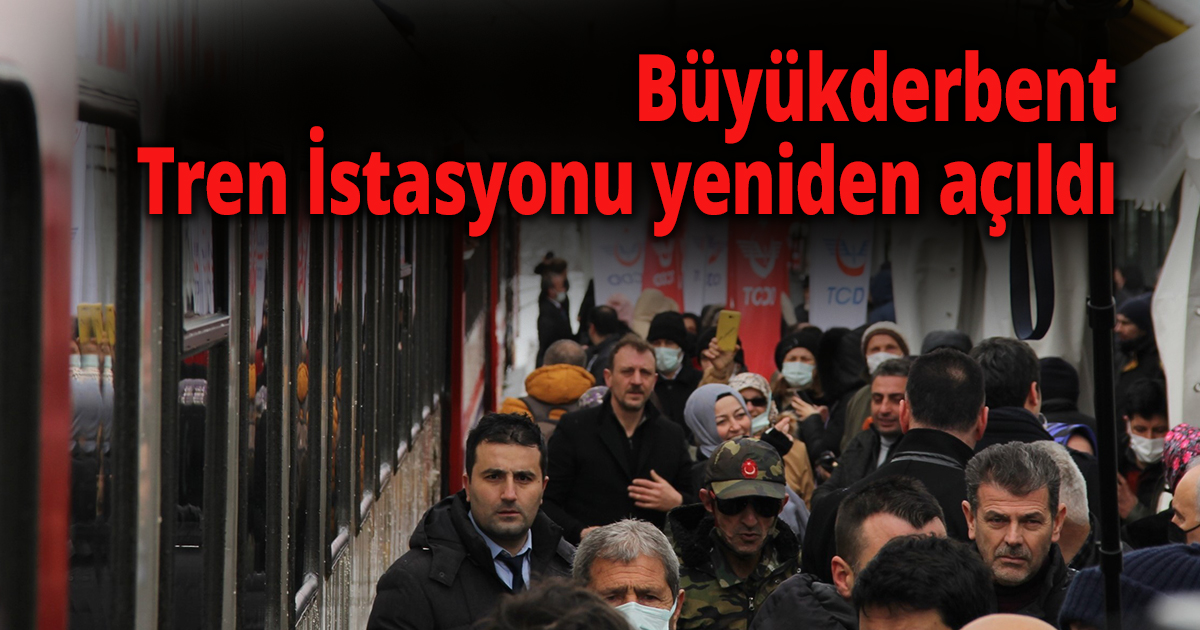 Büyükderbent Tren İstasyonu yeniden açıldı 