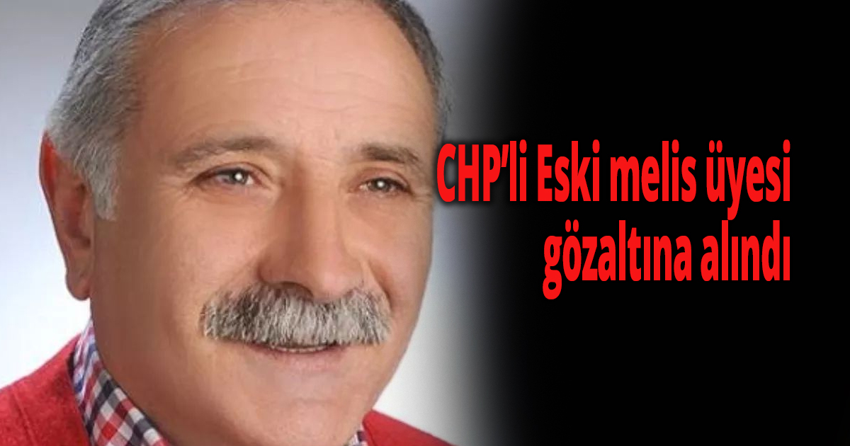 Eski meclis üyesine gözaltı