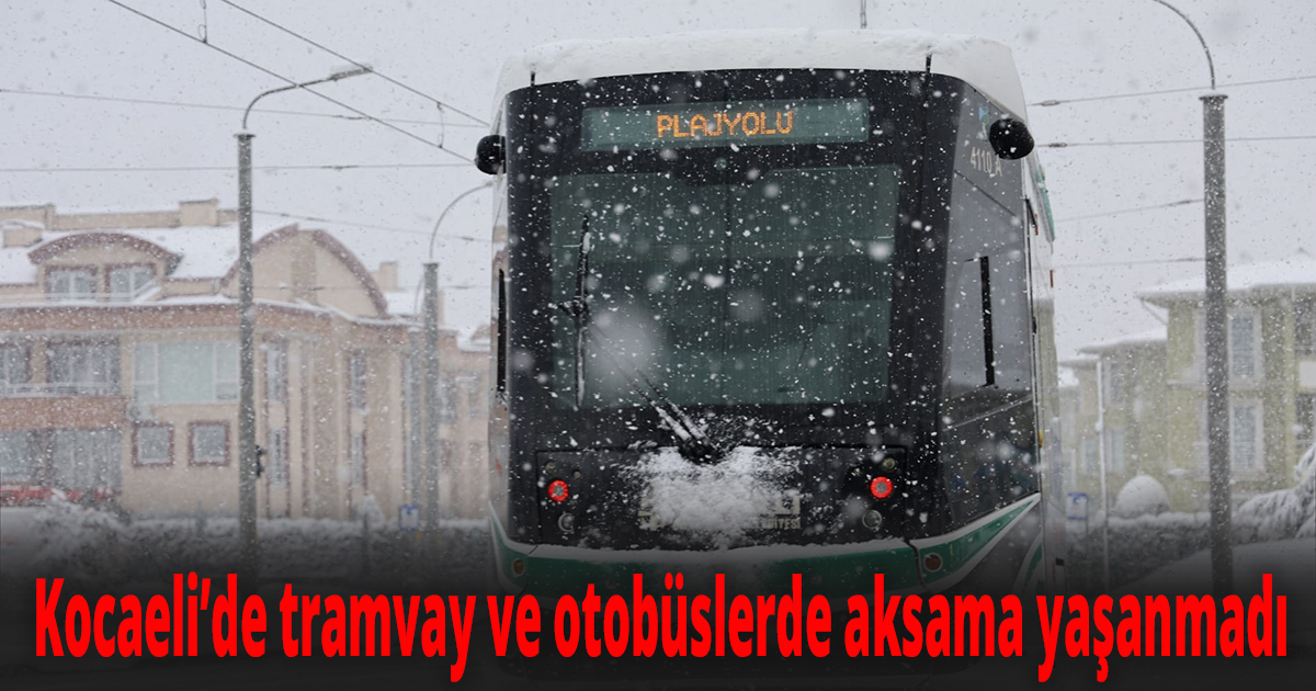 Kocaeli’de tramvay ve otobüslerde aksama yaşanmadı