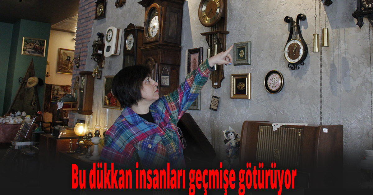   Bu dükkan insanları geçmişe götürüyor 
