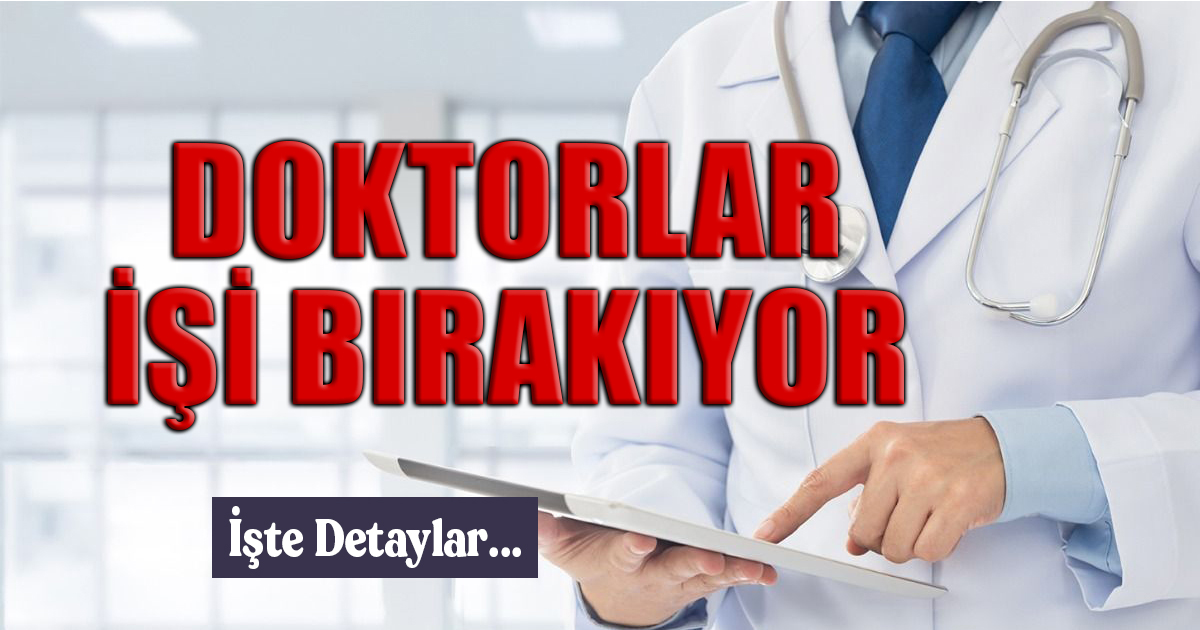 Doktorlar iş bırakıyor