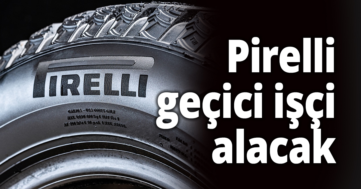 Pirelli geçici işçi alacak