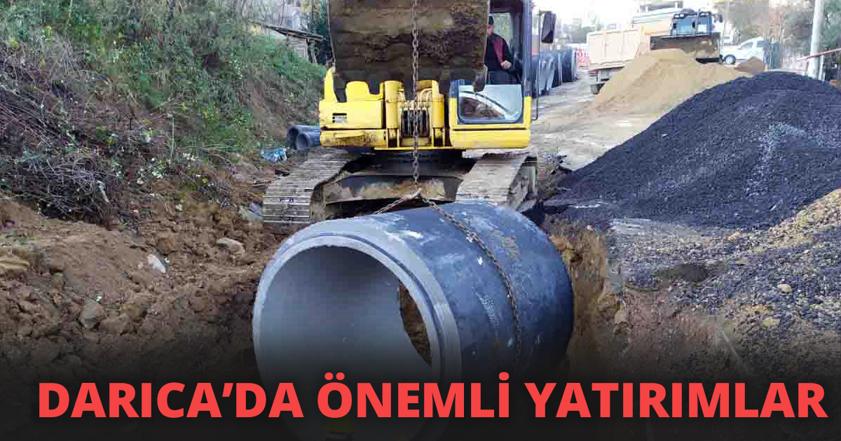 DARICA’DA ÖNEMLİ YATIRIMLAR