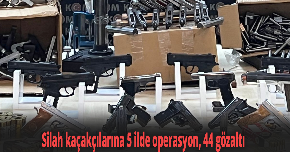 Silah kaçakçılarına 5 ilde operasyon, 44 gözaltı
