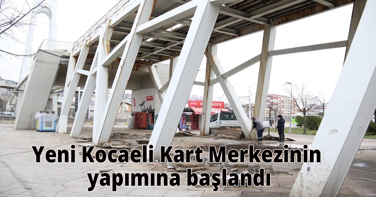 Yeni Kocaeli Kart Merkezinin yapımına başlandı