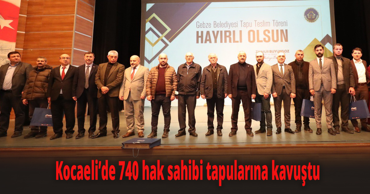 Kocaeli’de 740 hak sahibi tapularına kavuştu