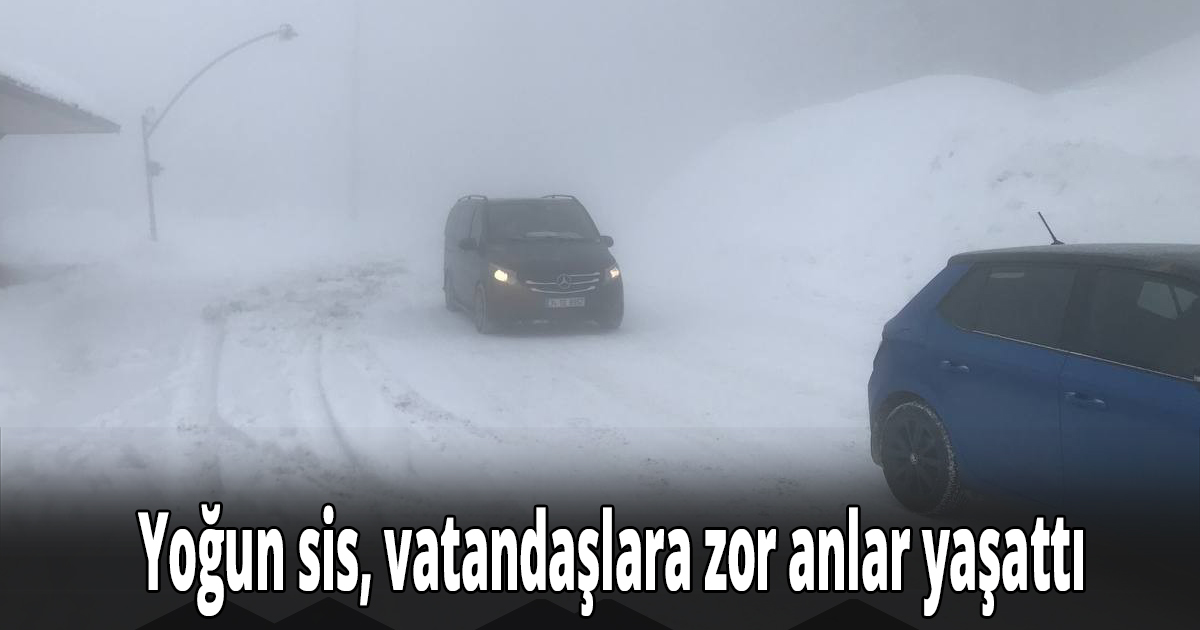 Yoğun sis, karın tadını çıkarmak isteyen vatandaşlara zor anlar yaşattı