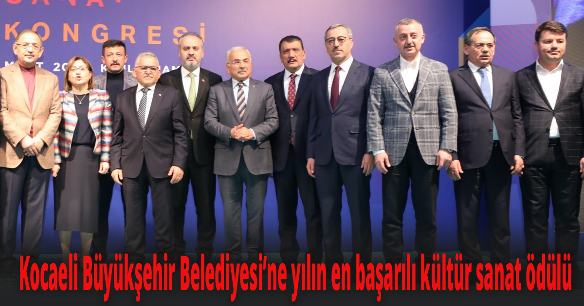 Kocaeli Büyükşehir Belediyesi’ne yılın en başarılı kültür sanat ödülü
