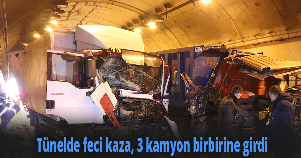 Tünelde feci kaza, 3 kamyon birbirine girdi