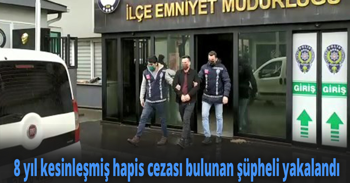 Kocaeli'de 8 yıl kesinleşmiş hapis cezası bulunan hükümlü yakalandı