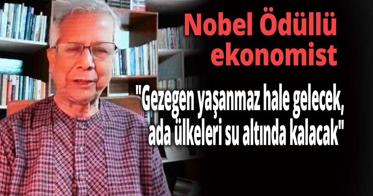 ''Gezegen yaşanmaz hale gelecek, ada ülkeleri su altında kalacak''