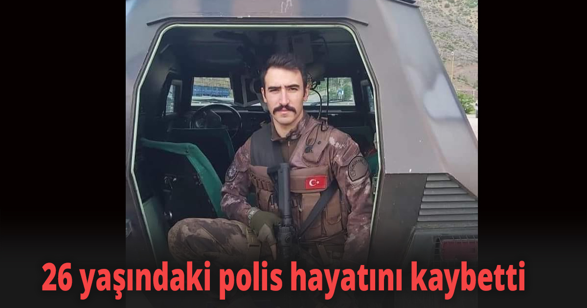 26 yaşındaki polis hayatını kaybetti