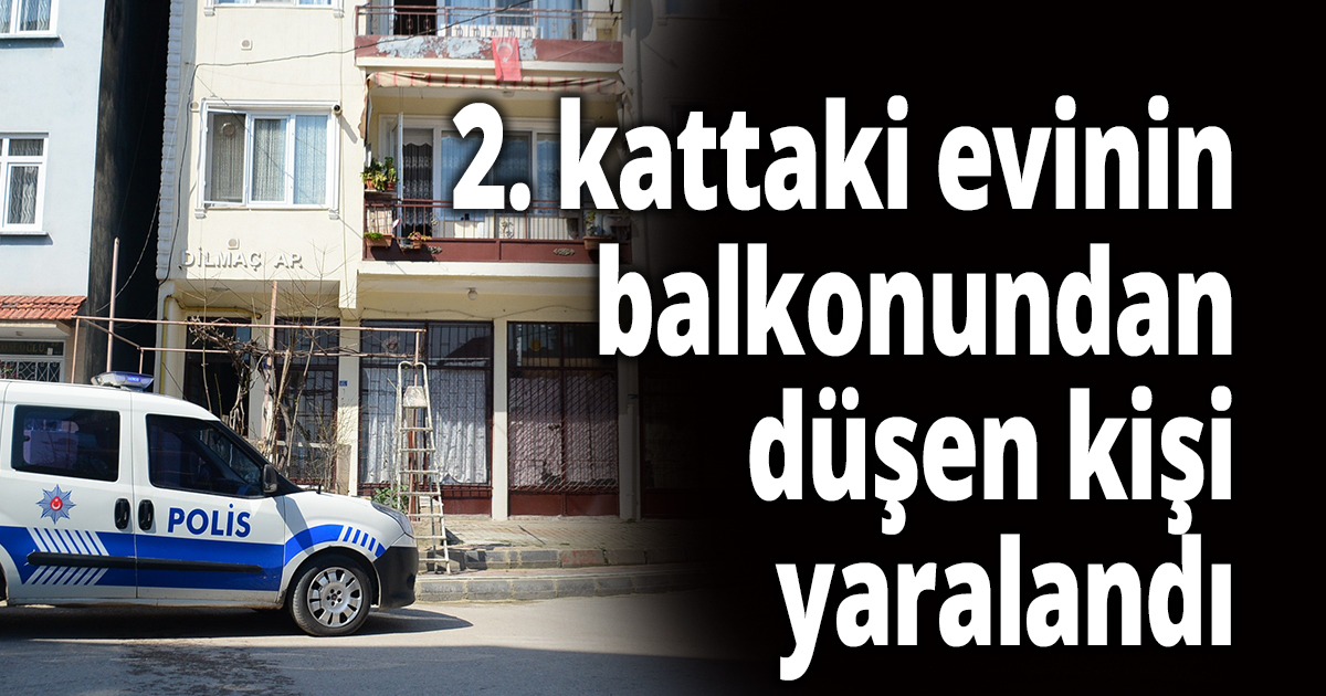 2. kattaki evinin balkonundan düşen kişi yaralandı