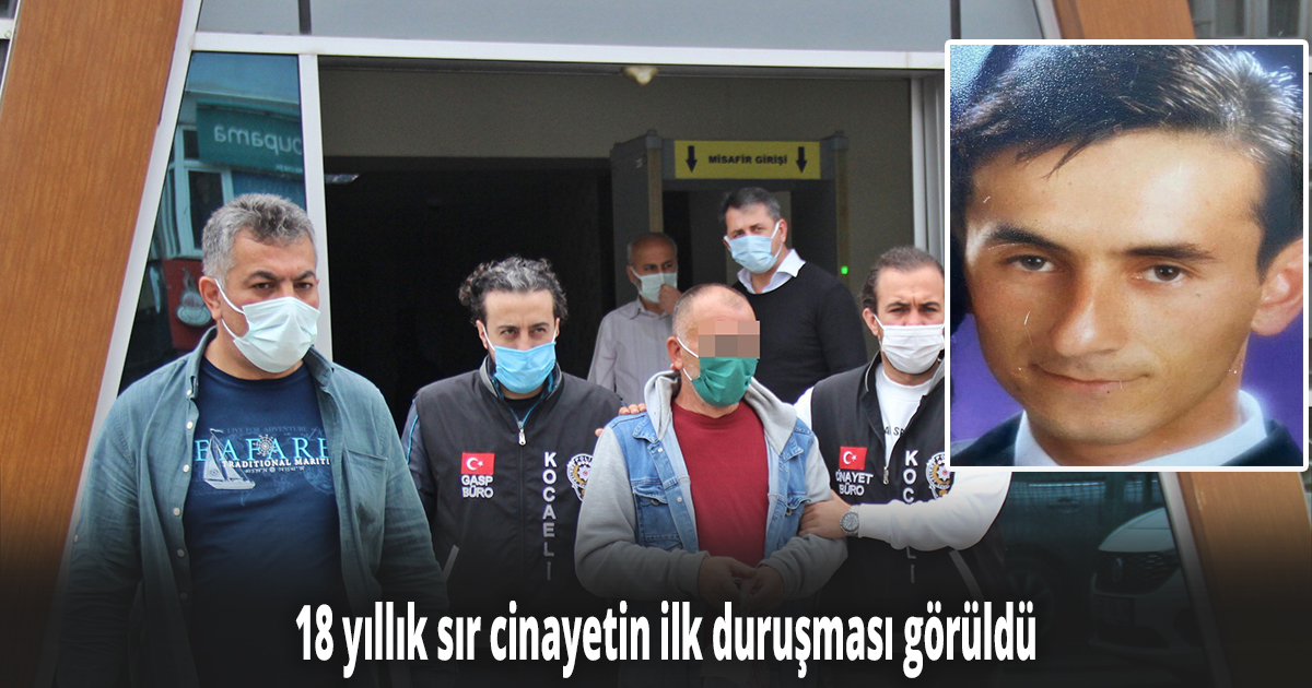 18 yıllık sır cinayetin ilk duruşması görüldü