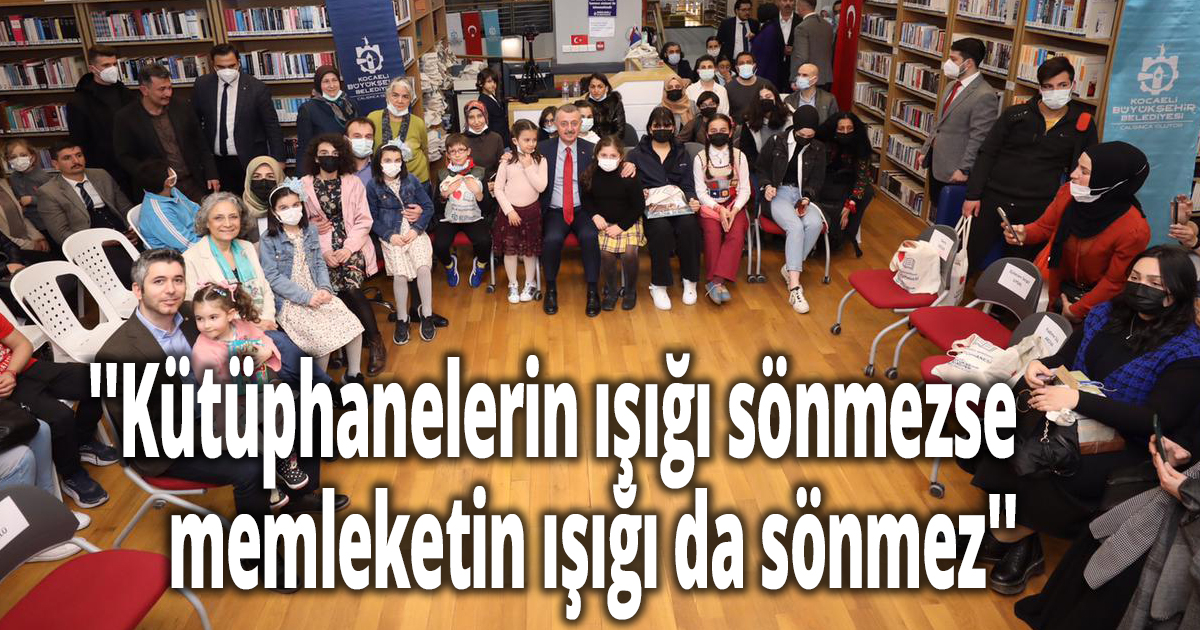 ''Kütüphanelerin ışığı sönmezse, memleketin ışığı da sönmez''