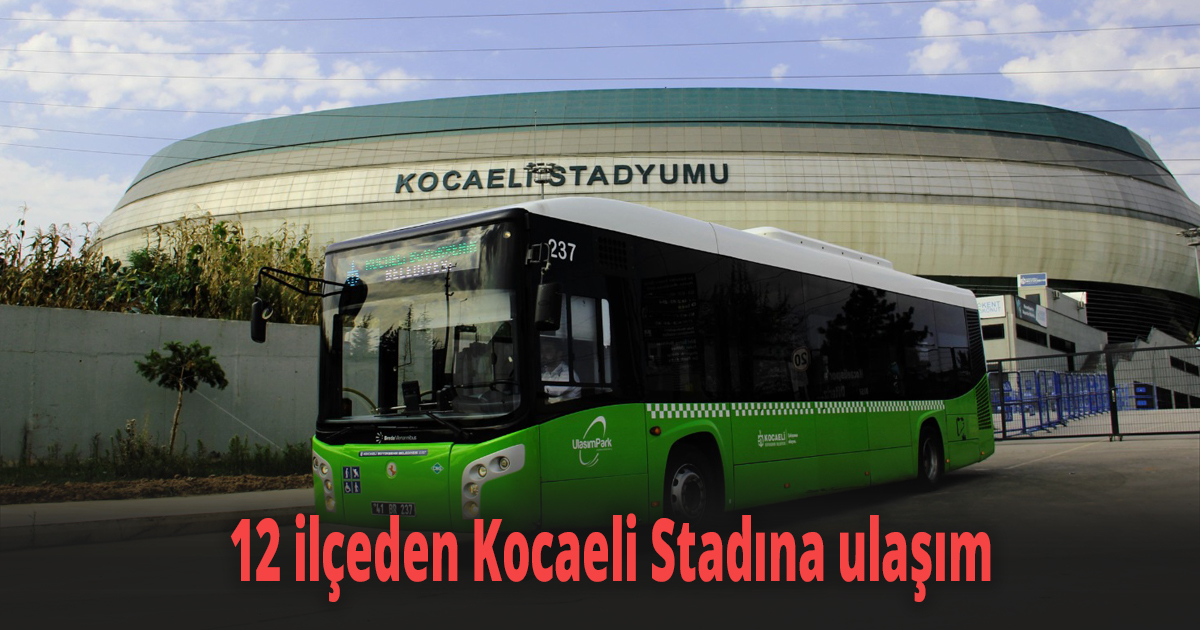 12 ilçeden Kocaeli Stadına ulaşım
