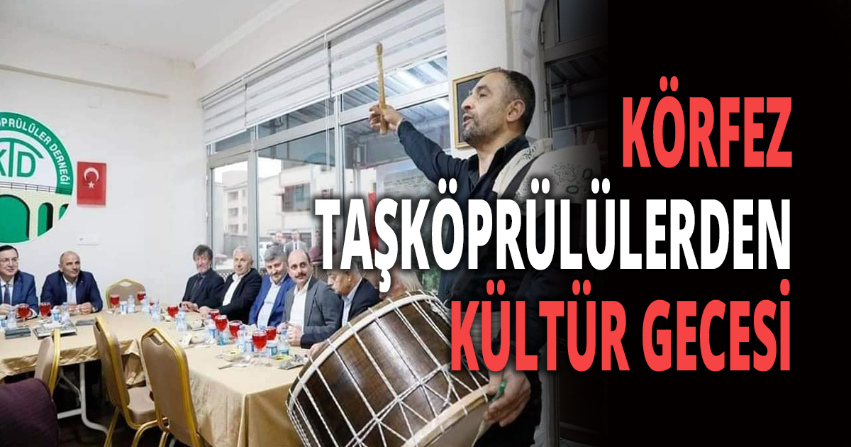 KÖRFEZ TAŞKÖPRÜLÜLERDEN KÜLTÜR GECESİ