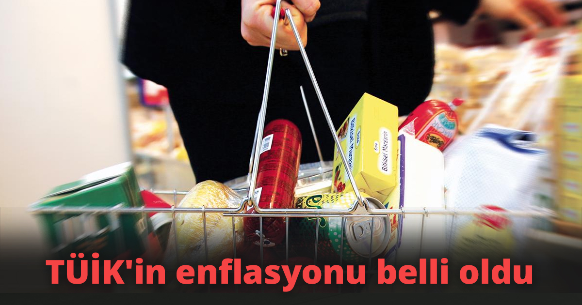 TÜİK'in enflasyonu belli oldu